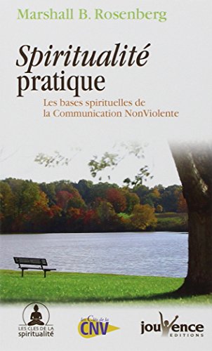 Beispielbild fr Spiritualit Pratique : Les Bases Spirituelles De La Communication Non Violente zum Verkauf von RECYCLIVRE