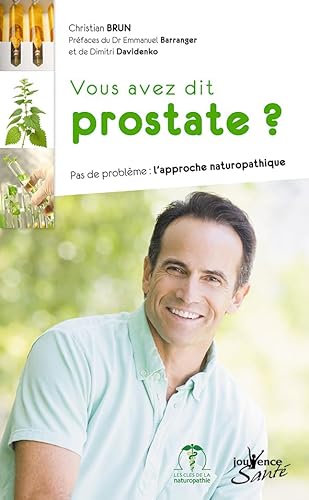 Beispielbild fr Vous avez dit prostate ? n1: pas de problme : l'approche naturopathique zum Verkauf von Ammareal