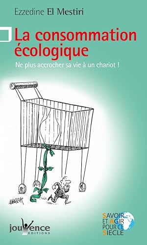 Beispielbild fr La consommation cologique : Ne plus accrocher sa vie  un chariot ! zum Verkauf von Ammareal