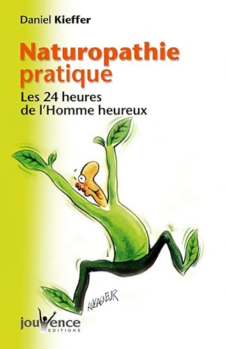 Beispielbild fr Naturopathie pratique : Les 24 heures de l'Homme heureux zum Verkauf von Better World Books