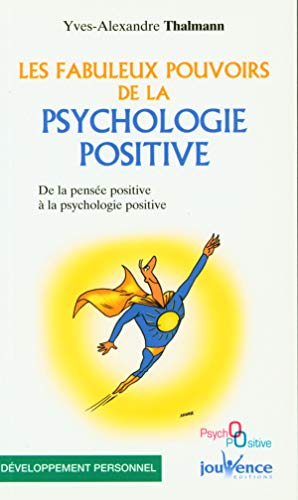 Beispielbild fr Les fabuleux pouvoirs de la psychologie positive : De la pense positive  la psychologie positive zum Verkauf von medimops