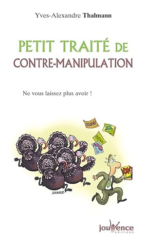 Beispielbild fr Petit trait de contre-manipulation : Ne vous laissez plus avoir ! zum Verkauf von medimops