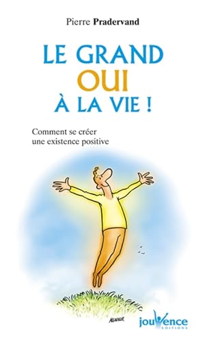 Beispielbild fr Le grand oui  la vie ! Comment se crer une existence positive zum Verkauf von LibrairieLaLettre2