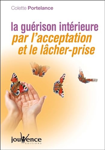 Beispielbild fr La gurison intrieure par l'acceptation et le lcher-prise zum Verkauf von Ammareal