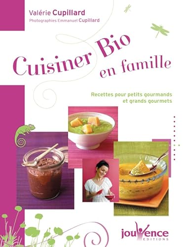 Stock image for Cuisiner bio en famille : Recettes pour petits gourmands et grands gourmets for sale by Ammareal