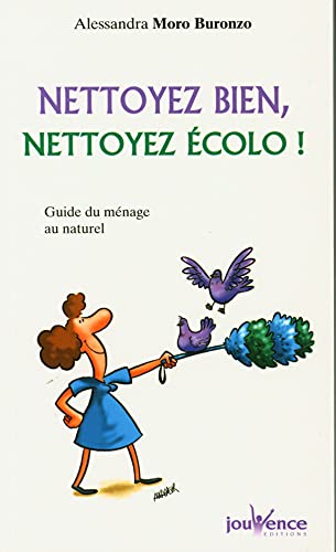 Beispielbild fr n160 Nettoyez bien, nettoyez colo !: Guide du mnage au naturel zum Verkauf von Librairie Th  la page