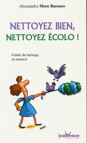 Imagen de archivo de n160 Nettoyez bien, nettoyez colo !: Guide du mnage au naturel a la venta por Librairie Th  la page