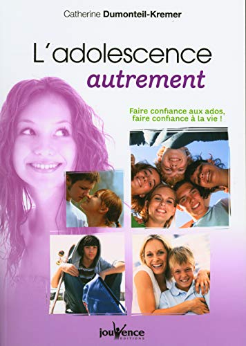 Beispielbild fr L'adolescence Autrement : Faire Confiance Aux Ados, Faire Confiance  La Vie ! zum Verkauf von RECYCLIVRE