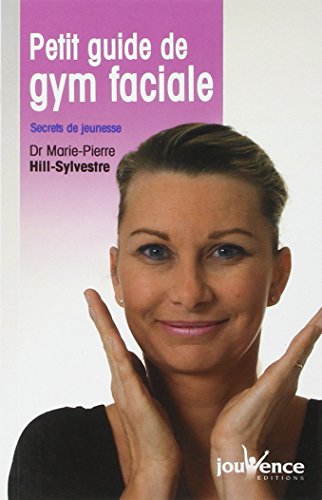 Imagen de archivo de Petit guide de gym faciale : Secrets de jeunesse a la venta por Ammareal