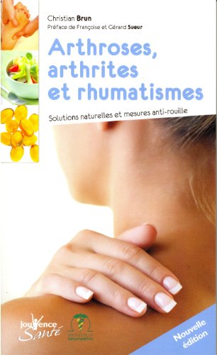 9782883538382: Arthroses, arthrites et rhumatismes: Soultions naturelles et mesures anti-rouille