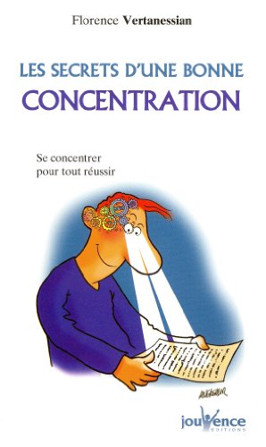 Beispielbild fr Les secrets d'une bonne concentration: Se concentrer pour tout r ussir zum Verkauf von WorldofBooks
