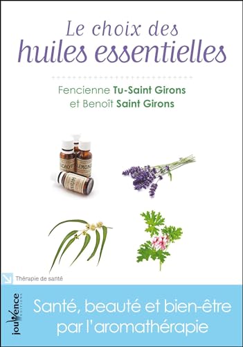 Beispielbild fr Le Choix Des Huiles Essentielles : Sant, Beaut Et Bien-tre Par L'aromathrapie zum Verkauf von RECYCLIVRE