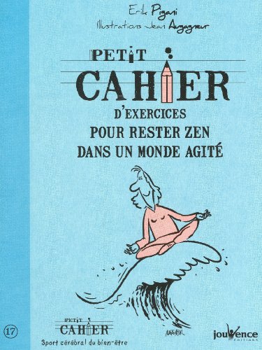 Beispielbild fr petit cahier d'exercices pour rester zen dans un monde agit zum Verkauf von Better World Books