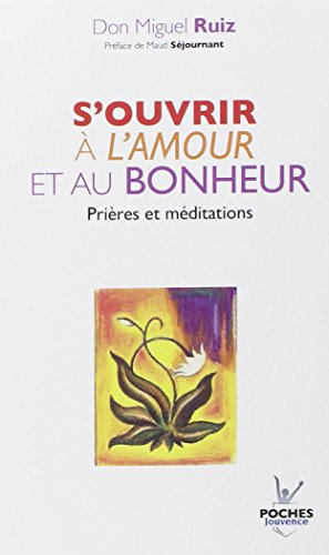 Stock image for S'ouvrir  l'amour et au bonheur : Prires et mditations for sale by Ammareal