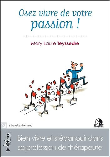 Beispielbild fr Osez vivre de votre passion : Bien vivre et s'panouir dans sa profession de thrapeute zum Verkauf von medimops