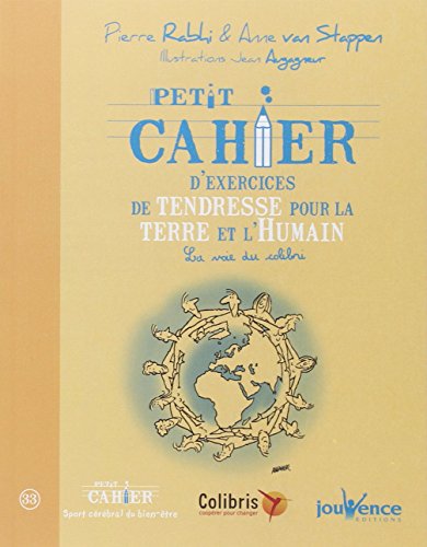 Beispielbild fr Petit Cahier d'Exercices de Tendresse pour la Terre et l'Humain zum Verkauf von Ammareal