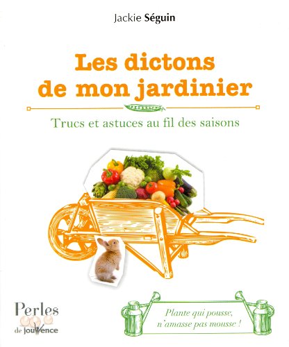 Beispielbild fr Les dictons de mon jardinier : Trucs et astuces au fil des saisons zum Verkauf von medimops