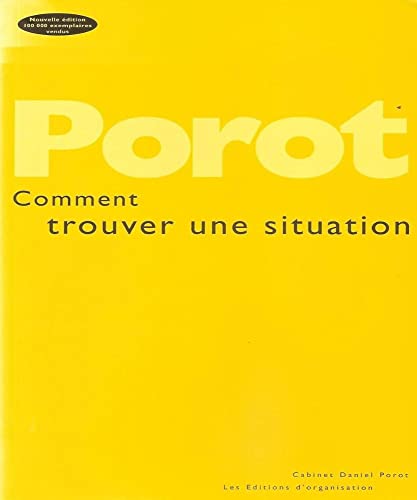 Stock image for Comment trouver une situation, 19e  dition. Ou une m thode pour ne plus être demandeur d'emploi mais offreur de services for sale by HPB-Red