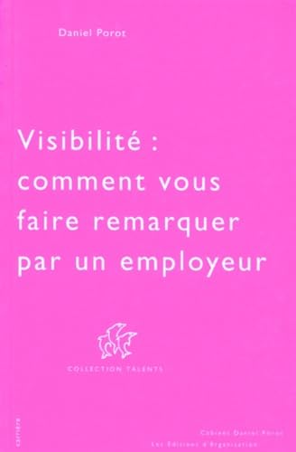 VisibilitÃ©: comment vous faire remarquer par un employeur (9782883670082) by Porot, Daniel