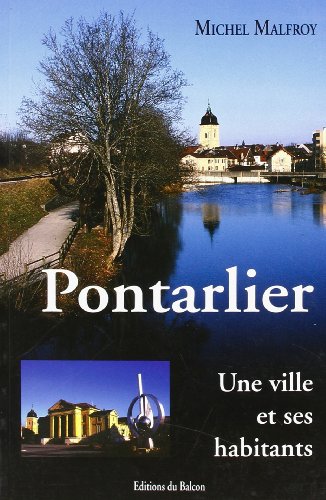 9782884190381: Pontarlier, une Ville et Ses Habitants