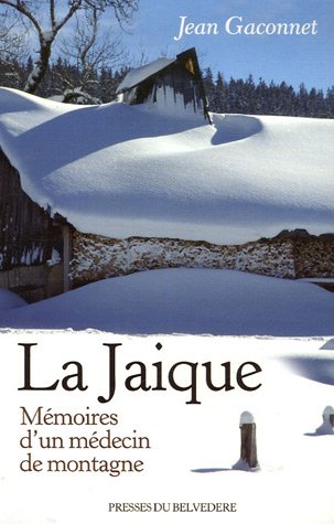 Beispielbild fr La Jaique : Mmoires d'un mdecin de montagne zum Verkauf von medimops