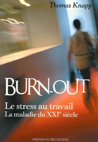 9782884190909: "burn-out ; le stress au travail, la maladie du XII sicle"