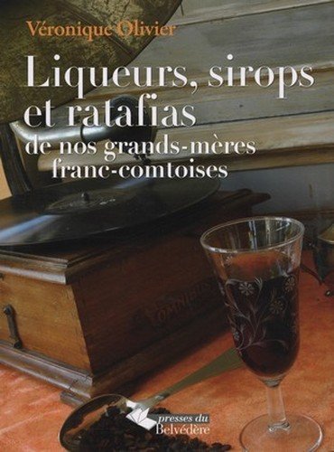 Beispielbild fr Liqueurs sirops et ratafias de nos grands-mres comtoises zum Verkauf von medimops
