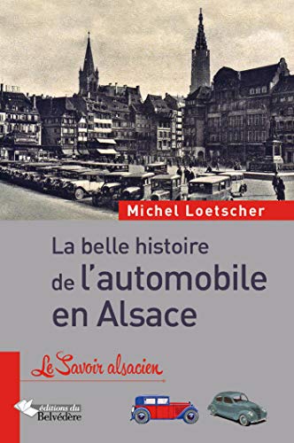 Beispielbild fr La belle histoire de l'automobile en Alsace zum Verkauf von Gallix