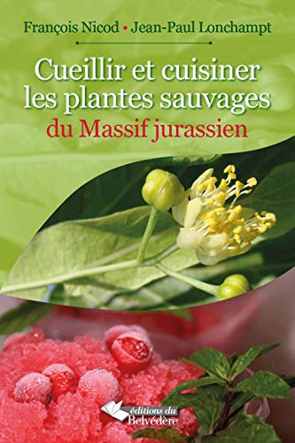 Beispielbild fr Cueillir et cuisiner les plantes sauvages du Massif Jurassien zum Verkauf von LiLi - La Libert des Livres