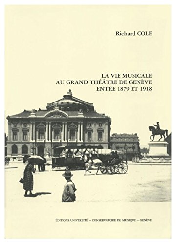 La Vie Musicale Au Grand Theatre De Geneve Entre 1879 Et 1918