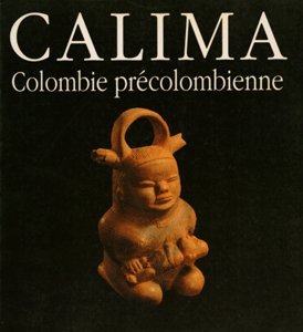 Stock image for Calima - Colombie prcolombienne. [erschienen anllich der Ausstellung vom 28.11.1991 - 8.3.1992 in Martigny] for sale by Bockumer Antiquariat Gossens Heldens GbR