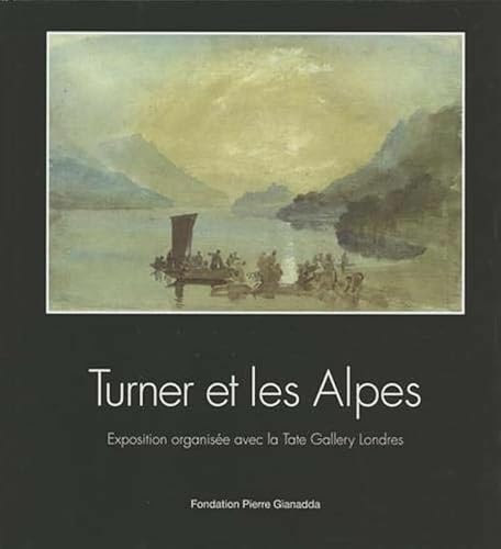 9782884430517: Turner et les Alpes : expositions, Fondation Pierre Gianadda