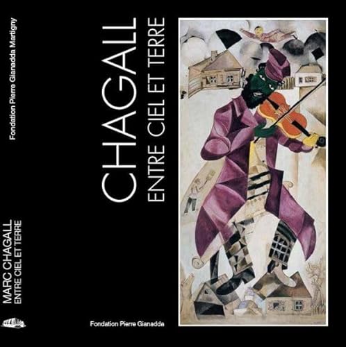 Stock image for Chagall Entre Ciel Et Terre : Exposition, Martigny, Suisse, Fondation Pierre Gianadda, 6 Juillet-19 for sale by RECYCLIVRE