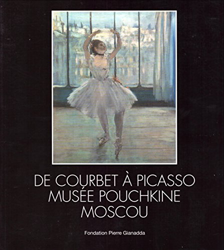 Stock image for De Courbet a Picasso Musee Pouchkine Moscou for sale by AwesomeBooks