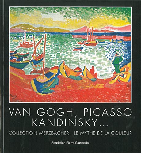 Imagen de archivo de Van Gogh, Picasso, Kandinsky.Collection Merzbacher, le Mythe de la Couleur a la venta por Argosy Book Store, ABAA, ILAB