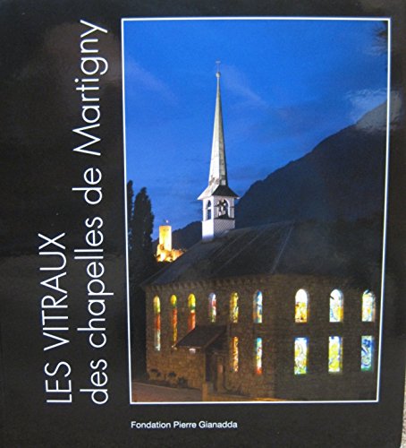 Beispielbild fr Les Vitraux des Chapelles de Martigny zum Verkauf von Studibuch