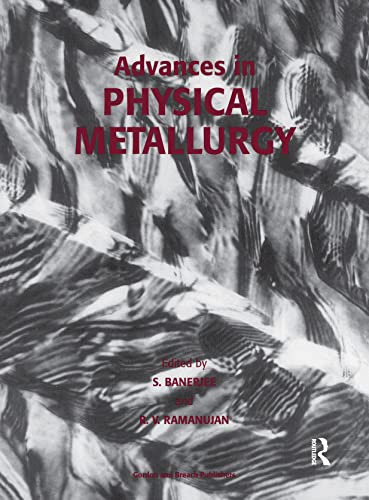 Stock image for Advances in Physical Metallurgy: Selected Papers from the Proceedings of the International Conference on Advances in Physical Metallurgy (ICPM-94), . Centre, Bombay, India, March 9-11, 1994 for sale by Revaluation Books