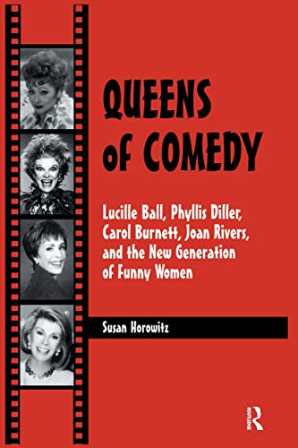 Stock image for Queens of Comedy: Lucille Ball, Phyllis Diller, Carol Burnett, Joan Rivers, and the New Generation of Funny Women for sale by Revaluation Books