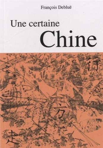 Stock image for Une certaine Chine for sale by Librairie Le Lieu Bleu Paris