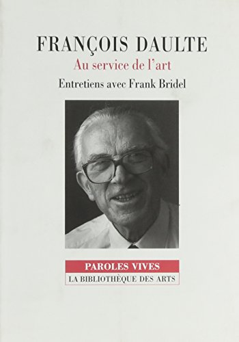 Stock image for FRANCOIS DAULTE. AU SERVICE DE L'ART. ENTRETIENS AVEC FRANK BRIDEL for sale by LiLi - La Libert des Livres