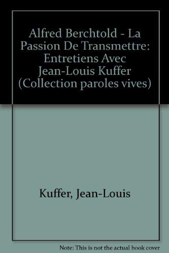 Stock image for La passion de transmettre: Entretiens avec Jean-Louis Kuffer (Paroles vives) (French Edition) for sale by librairie le Parnasse