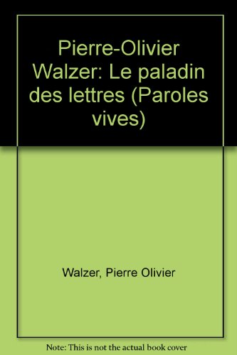 Imagen de archivo de Pierre-Olivier Walzer: Le paladin des lettres a la venta por medimops