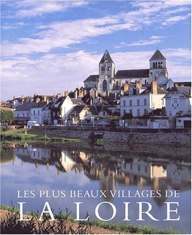 Imagen de archivo de Les Plus beaux villages de La Loire a la venta por Ammareal