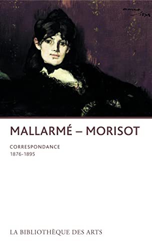 Stock image for Mallarm- Morisot : Correspondance 1876-1895 for sale by medimops