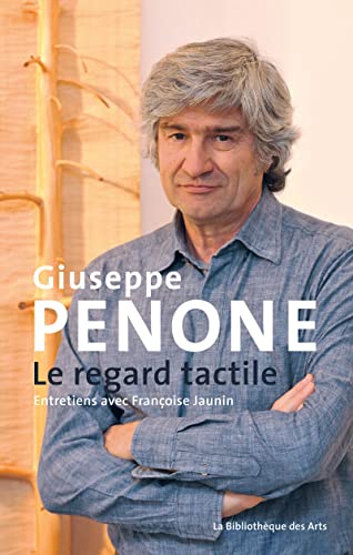 Beispielbild fr Giuseppe Penone. Le regard tactile. Entretiens avec Franoise Jaunin zum Verkauf von Gallix