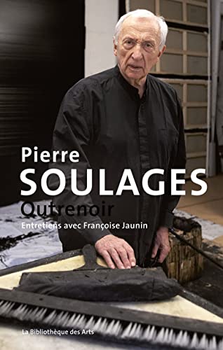 Beispielbild fr Pierre Soulages. Outrenoir zum Verkauf von Gallix
