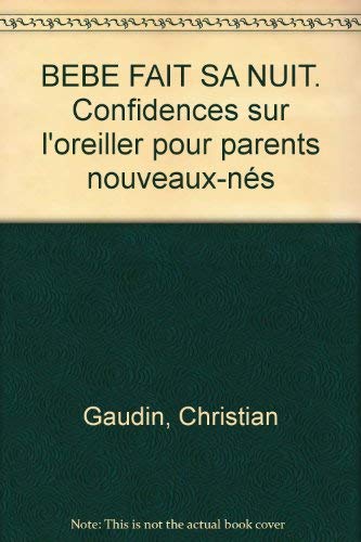 Beispielbild fr Bb Fait Sa Nuit : Confidences Sur L'oreiller Pour Parents Et Nouveaux-ns zum Verkauf von RECYCLIVRE