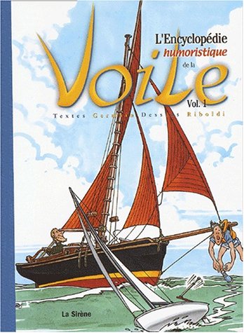 Beispielbild fr L'encyclopdie humoristique de la voile. Volume 1 zum Verkauf von medimops