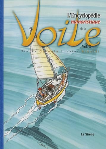 Beispielbild fr L'encyclopdie Humoristique De La Voile. Vol. 2 zum Verkauf von RECYCLIVRE