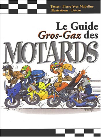 9782884614481: Le guide gros-gaz des motards